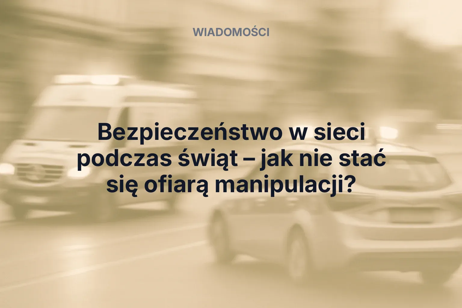Artykuł: Bezpieczeństwo w sieci podczas świąt – jak nie stać się ofiarą manipulacji?