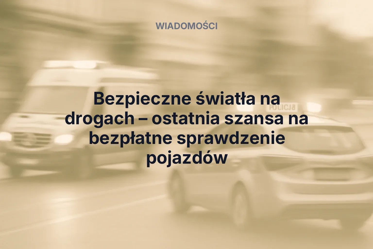 Artykuł: Bezpieczne światła na drogach – ostatnia szansa na bezpłatne sprawdzenie pojazdów