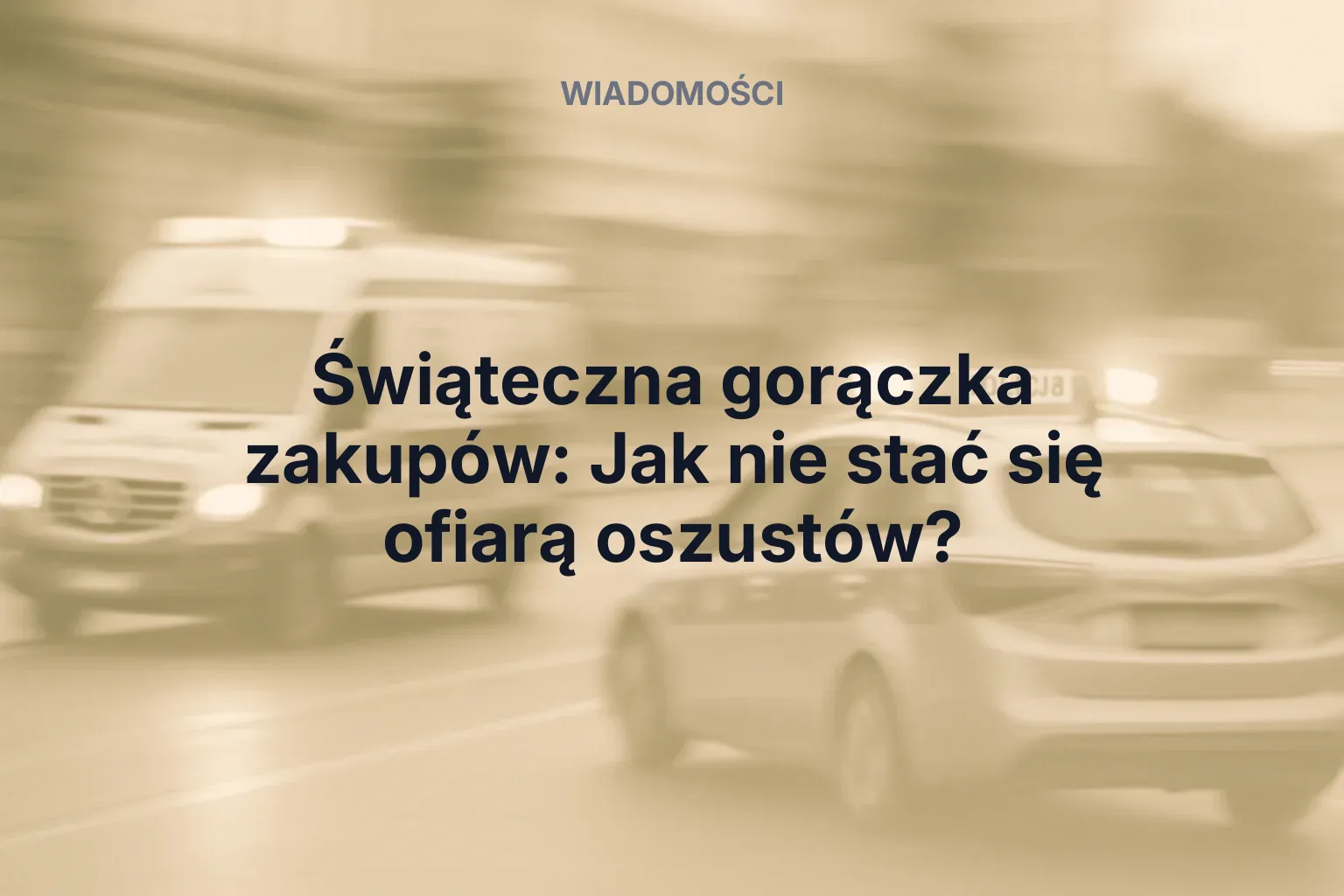 Świąteczna gorączka zakupów: Jak nie stać się ofiarą oszustów?